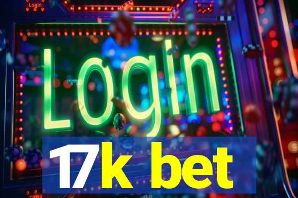 17k bet